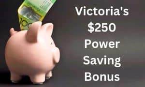 $250 Power Saving Bonus Victoria