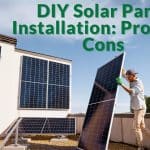 DIY Solar Panel Installation: Pros and Cons
